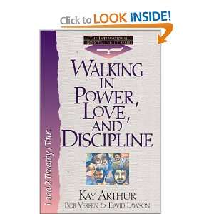  Walking in Power, Love, and Discipline: 1 And 2 Timothy 