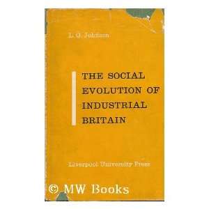 of Industrial Britain A Study in the Growth of Our Industrial Society 