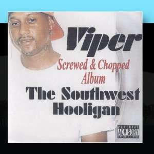  The Southwest Hooligan   Screwed and Chopped Album Viper Music