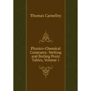 Physico Chemical Constants Melting and Boiling Point Tables, Volume 1 