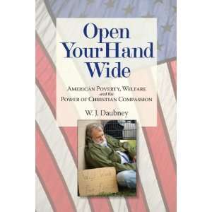  Open Your Hand Wide: American Poverty, Welfare, and the 