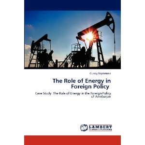 The Role of Energy in Foreign Policy Case Study The Role of Energy 