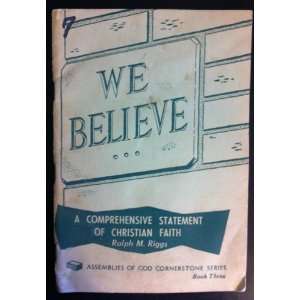    WE BELIEVE A Comprehensive Statement of Christian Faith: Books