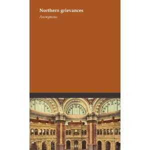  Northern grievances Anonymous Books