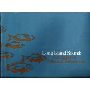  Long Island Sound An Atlas of Natural Resources Coastal 