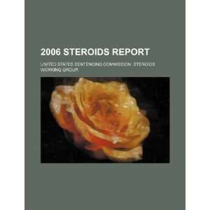  2006 steroids report (9781234422721) United States 