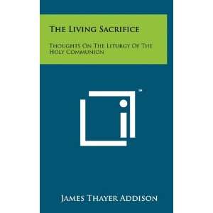  The Living Sacrifice Thoughts On The Liturgy Of The Holy 