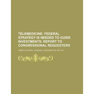 Telemedicine federal strategy is needed to guide investments report 