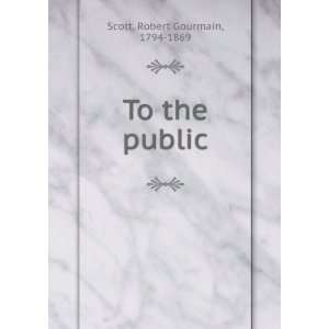  To the public. Robert Gourmain Scott Books