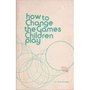  How to change the games children play (9780808713821) G 