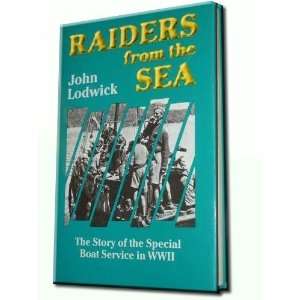 Raiders from the Sea The Story of the Special Boat Service in WWII 