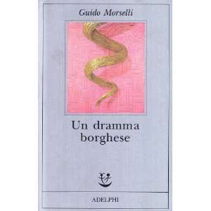  Un dramma borghese (9788845909122) Guido Morselli Books