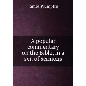  A popular commentary on the Bible, in a ser. of sermons 