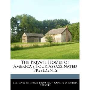  The Private Homes of Americas Four Assassinated 