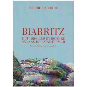  Biarritz, Huit Siecles d Histoire 250 Ans de Bains de Mer 