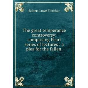   Pearl series of lectures : a plea for the fallen .: Robert Lowe