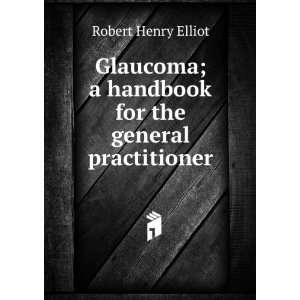   handbook for the general practitioner Robert Henry Elliot Books