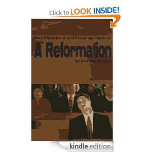 The Difficulties of and the Encouragements to a Reformation Anthony 