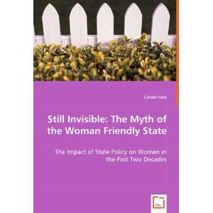  Still Invisible The Myth of the Woman Friendly State The 