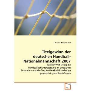 Titelgewinn der deutschen Handball Nationalmannschaft 2007 Wie der WM 