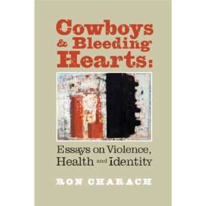  Cowboys and Bleeding Hearts: Essays on Violence, Health 