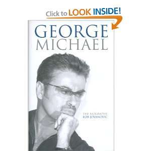  George Michael: The Biography (9780749951412): Rob 