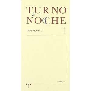  TURNO DE NOCHE (9788497042833) IBRAHIM ASLAN Books