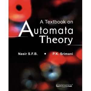 Textbook on Automata Theory P K Srimani, S.F.B Nasir 9788175965454 