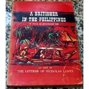 Britisher in the Philippines  or, The letters of Nicholas Loney 