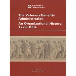 Veterans Benefits Administration An Organizational History, 1776 1994