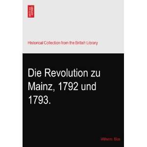    Die Revolution zu Mainz, 1792 und 1793. Wilhelm. Blos Books