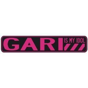   GARI IS MY IDOL  STREET SIGN