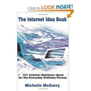 The Internet Idea Book 101 Internet Business Ideas for 