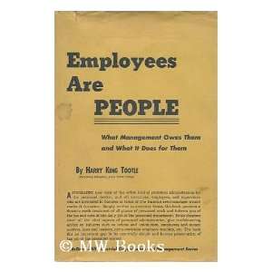 Employees Are People; What Management Owes Them and What it Does for 