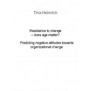 Resistance to Change   Does Age Matter? Predicting Negative Attitudes 