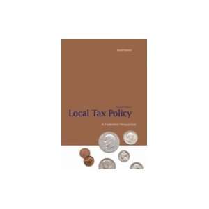 Local Tax PolicyFederalist Perspective, 2nd edition.[Paperback,2007 