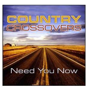   Country Crossovers Need You Now (2 CD Set) Countdown Singers Music