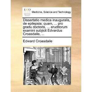  Dissertatio medica inauguralis, de epilepsia; quam 