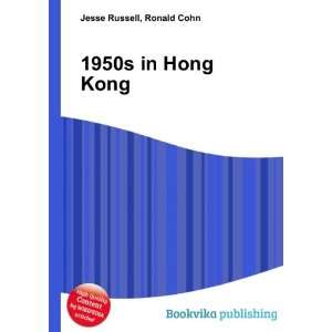  1950s in Hong Kong Ronald Cohn Jesse Russell Books