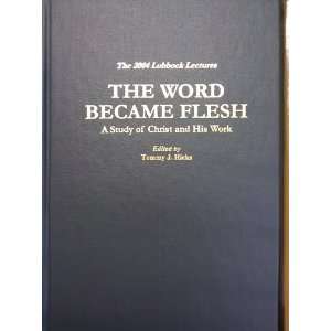  The Word Became Flesh   a Study of Christ and His Work 