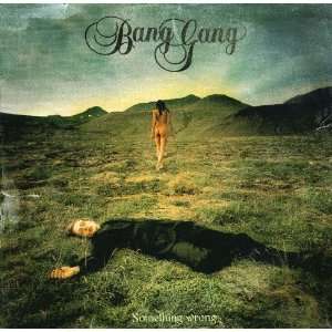  Something Wrong: Bang Gang: Music