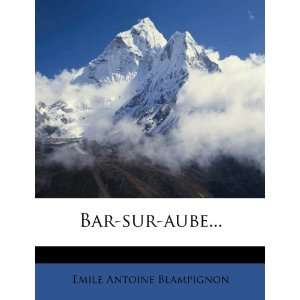  Bar sur aube (French Edition) (9781278695129) Emile 