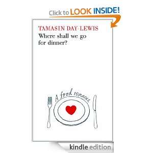 Where Shall We Go For Dinner Tamasin Day Lewis  Kindle 