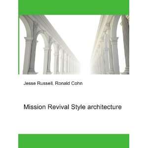  Mission Revival Style architecture Ronald Cohn Jesse 