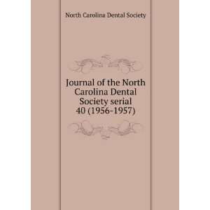  of the North Carolina Dental Society serial. 40 (1956 1957): North 