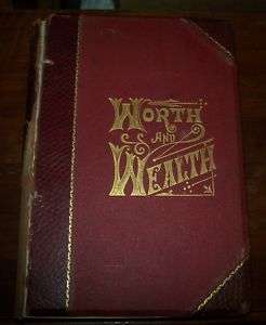 ANTIQUE BOOK ~ WORTH AND WEALTH 1884 ~ T.L. HAINES  