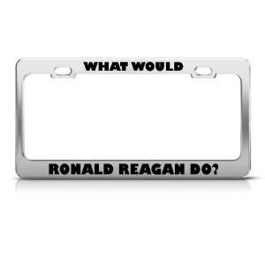  What Would Ronald Reagan Do? Metal Political license plate 