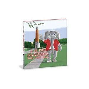 Alabama Crimson Tide Childrens Book A is for Alabama Roll Tide Roll 