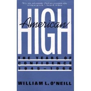 American High The Years Of Confidence, 1945 60 by William L. ONeill 