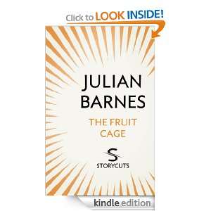 The Fruit Cage (Storycuts) Julian Barnes  Kindle Store